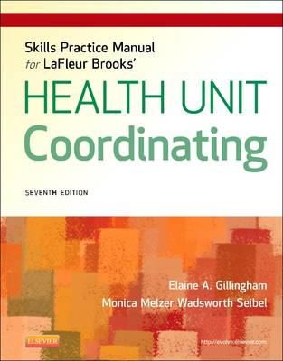 Gillingham, Elaine A.; Wadsworth Seibel, Monica - Skills Practice Manual for LaFleur Brooks' Health Unit Coordinating - 9781455707218 - V9781455707218