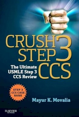 Mayur Movalia - Crush Step 3 CCS: The Ultimate USMLE Step 3 CCS Review - 9781455723744 - V9781455723744