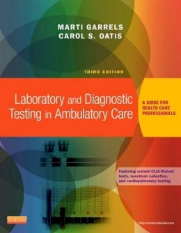 Marti Garrels - Laboratory and Diagnostic Testing in Ambulatory Care: A Guide for Health Care Professionals - 9781455772469 - V9781455772469