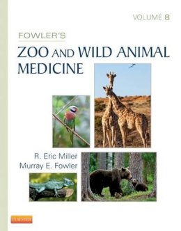 Eric R. Miller (Ed.) - Fowler´s Zoo and Wild Animal Medicine, Volume 8 - 9781455773978 - V9781455773978