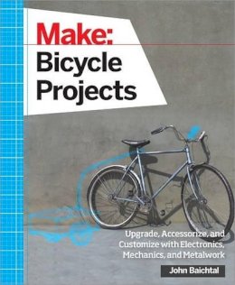 John Baichtal - Make: Bicycle Projects - 9781457186431 - V9781457186431