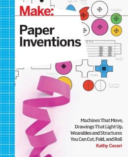 Kathy Ceceri - Make: Paper Inventions - 9781457187520 - V9781457187520