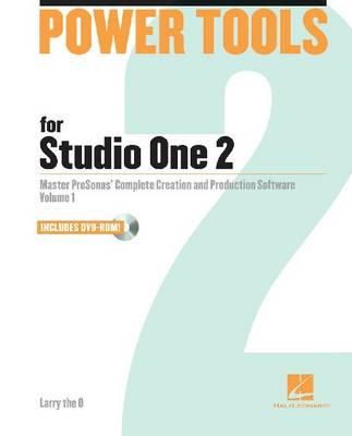Larry The O - Power Tools for Studio One 2: Master PreSonus' Complete Creation and Production Software, Volume 1 (Book & DVD Rom) (Power Tools Series) - 9781458402264 - V9781458402264