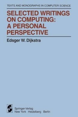 Edsger W. Dijkstra - Selected Writings on Computing: A personal Perspective - 9781461256977 - V9781461256977