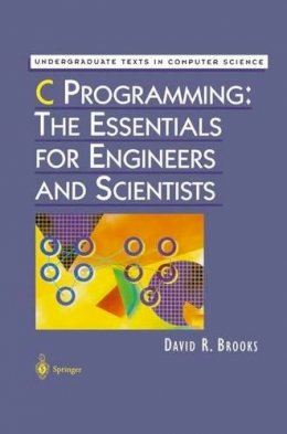 David R. Brooks - C Programming: The Essentials for Engineers and Scientists - 9781461271611 - V9781461271611