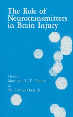 W.dalton Dietrich (Ed.) - The Role of Neurotransmitters in Brain Injury - 9781461365280 - V9781461365280