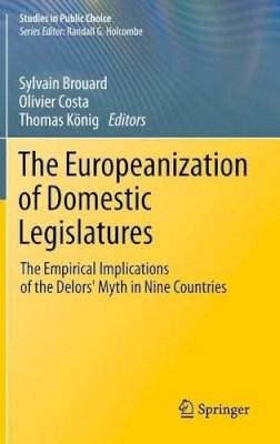 Thomas Konig - The Europeanization of Domestic Legislatures: The Empirical Implications of the Delors´ Myth in Nine Countries - 9781461415015 - V9781461415015