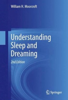 William H. Moorcroft - Understanding Sleep and Dreaming - 9781461464662 - V9781461464662