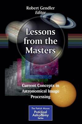 Robert Gendler - Lessons from the Masters: Current Concepts in Astronomical Image Processing - 9781461478331 - V9781461478331