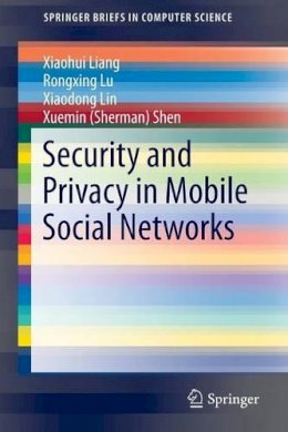 Xiaohui Liang - Security and Privacy in Mobile Social Networks - 9781461488569 - V9781461488569