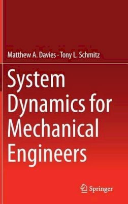 Davies, Matthew, Schmitz, Tony L. - System Dynamics for Mechanical Engineers - 9781461492924 - V9781461492924