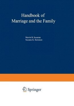 Steinmetz  Suzanne K - Handbook of Marriage and the Family - 9781461571537 - V9781461571537