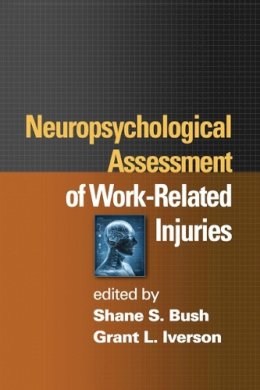 Shane S. Bush (Ed.) - Neuropsychological Assessment of Work-Related Injuries - 9781462502271 - V9781462502271