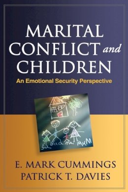 E. Mark Cummings - Marital Conflict and Children: An Emotional Security Perspective - 9781462503292 - V9781462503292