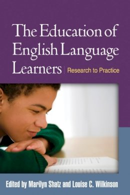 Marilyn Shatz (Ed.) - The Education of English Language Learners: Research to Practice - 9781462503308 - V9781462503308