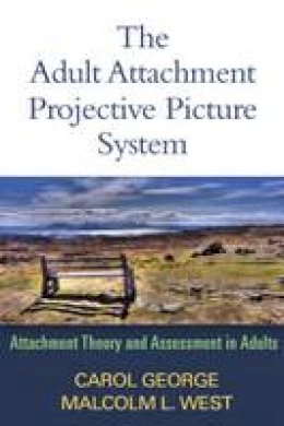 Carol George - The Adult Attachment Projective Picture System: Attachment Theory and Assessment in Adults - 9781462504251 - V9781462504251