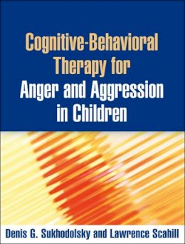Denis G. Sukhodolsky - Cognitive-Behavioral Therapy for Anger and Aggression in Children - 9781462506323 - V9781462506323