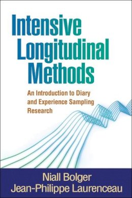 Niall Bolger - Intensive Longitudinal Methods: An Introduction to Diary and Experience Sampling Research - 9781462506781 - V9781462506781