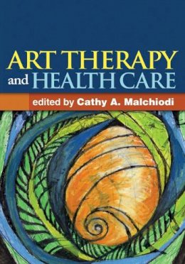 Cathy A. Malchiodi (Ed.) - Art Therapy and Health Care - 9781462507160 - V9781462507160