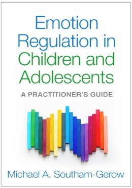 Michael A. Southam-Gerow - Emotion Regulation in Children and Adolescents: A Practitioner´s Guide - 9781462508297 - V9781462508297