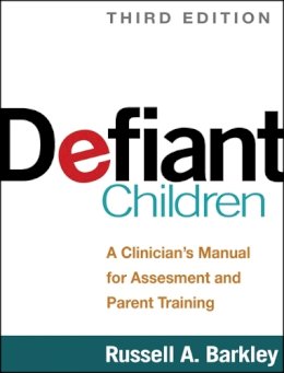 Russell A. Barkley - Defiant Children, Third Edition: A Clinician´s Manual for Assessment and Parent Training - 9781462509508 - V9781462509508