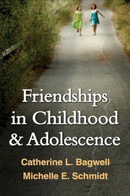 Catherine L. Bagwell - Friendships in Childhood and Adolescence - 9781462509607 - V9781462509607