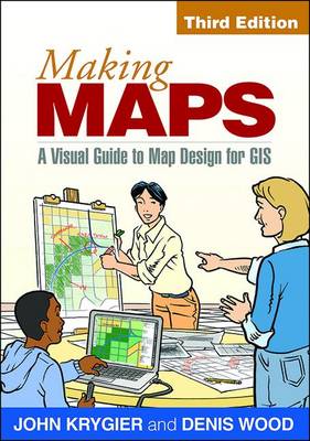 John Krygier - Making Maps, Third Edition: A Visual Guide to Map Design for GIS - 9781462509980 - V9781462509980