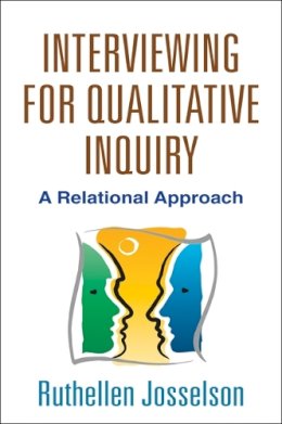 Ruthellen Josselson - Interviewing for Qualitative Inquiry: A Relational Approach - 9781462510009 - V9781462510009