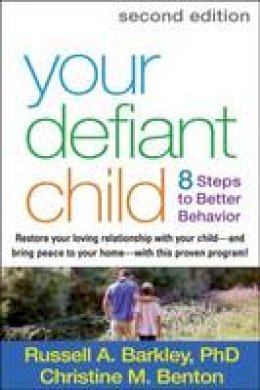 Russell A. Barkley - Your Defiant Child, Second Edition: Eight Steps to Better Behavior - 9781462510078 - V9781462510078