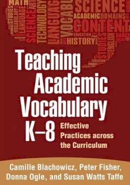 Camille Blachowicz - Teaching Academic Vocabulary K-8: Effective Practices across the Curriculum - 9781462510290 - V9781462510290