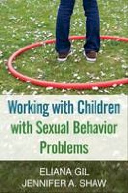 Gil Eliana - Working with Children with Sexual Behavior Problems - 9781462511976 - V9781462511976