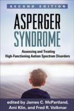 James C. Mcpartland (Ed.) - Asperger Syndrome, Second Edition: Assessing and Treating High-Functioning Autism Spectrum Disorders - 9781462514144 - V9781462514144