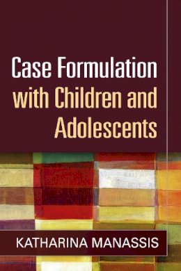 Katharina Manassis - Case Formulation with Children and Adolescents - 9781462515608 - V9781462515608