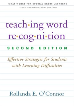 Rollanda E. O´connor - Teaching Word Recognition, Second Edition: Effective Strategies for Students with Learning Difficulties - 9781462516193 - V9781462516193