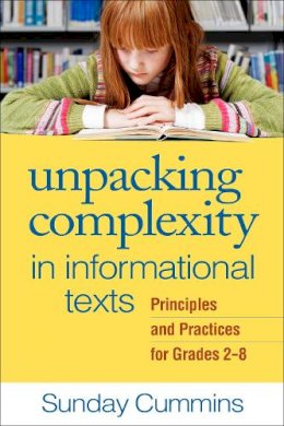 Sunday Cummins - Unpacking Complexity in Informational Texts: Principles and Practices for Grades 2-8 - 9781462518593 - V9781462518593