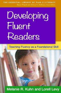 Melanie R. Kuhn - Developing Fluent Readers: Teaching Fluency as a Foundational Skill - 9781462518999 - V9781462518999
