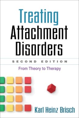Karl Heinz Brisch - Treating Attachment Disorders: From Theory to Therapy - 9781462519262 - V9781462519262