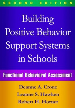 Deanne A. Crone - Building Positive Behavior Support Systems in Schools: Functional Behavioral Assessment - 9781462519736 - V9781462519736