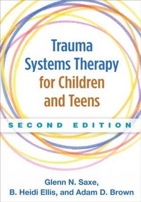 Glenn N. Saxe - Trauma Systems Therapy for Children and Teens - 9781462521456 - V9781462521456