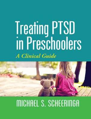 Michael S. Scheeringa - Treating PTSD in Preschoolers: A Clinical Guide - 9781462522330 - V9781462522330