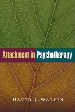 David J. Wallin - Attachment in Psychotherapy - 9781462522712 - V9781462522712