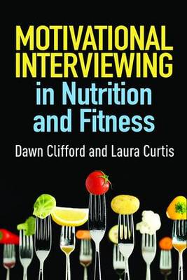 Clifford, Dawn; Curtis, Laura A. - Motivational Interviewing in Nutrition and Fitness - 9781462524181 - V9781462524181