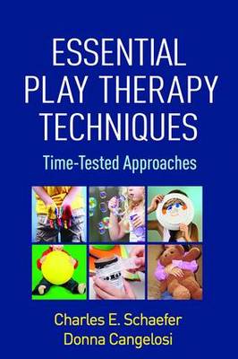 Charles E. Schaefer - Essential Play Therapy Techniques: Time-Tested Approaches - 9781462524495 - V9781462524495