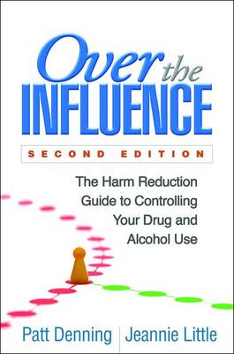 Patt Denning - Over the Influence, Second Edition: The Harm Reduction Guide to Controlling Your Drug and Alcohol Use - 9781462526796 - V9781462526796