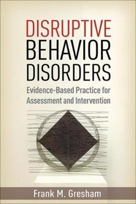 Frank M. Gresham - Disruptive Behavior Disorders: Evidence-Based Practice for Assessment and Intervention - 9781462527724 - V9781462527724