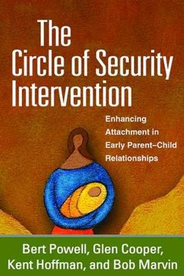 Bert Powell - The Circle of Security Intervention: Enhancing Attachment in Early Parent-Child Relationships - 9781462527830 - V9781462527830