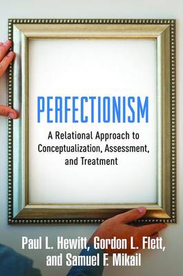 Paul L. Hewitt - Perfectionism: A Relational Approach to Conceptualization, Assessment, and Treatment - 9781462528721 - V9781462528721