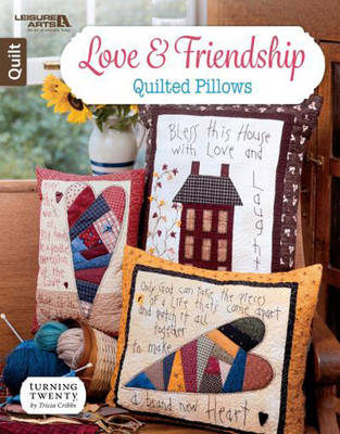 Tricia Cribbs - Love & Friendship Quilted Pillows | Leisure Arts (6751) - 9781464753961 - V9781464753961