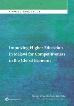 Mambo, Michael, Meky, Muna, Tanaka, Nobuyuki, Salmi, Jamil - Improving Higher Education in Malawi for Competitiveness in the Global Economy (World Bank Studies) - 9781464807985 - V9781464807985