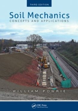 William Powrie - Soil Mechanics: Concepts and Applications, Third Edition - 9781466552098 - V9781466552098
